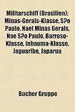 Militrschiff (Brasilien): Minas-Gerais-Klasse, So Paulo, Nael Minas Gerais, Nae So Paulo, Barroso-Klasse, Inhauma-Klasse, Jaguaribe, Japarua-