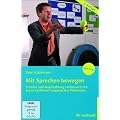 Mit Sprechen bewegen: Stimme und Ausstrahlung verbessern mit atemrhythmisch angepasster Phonation