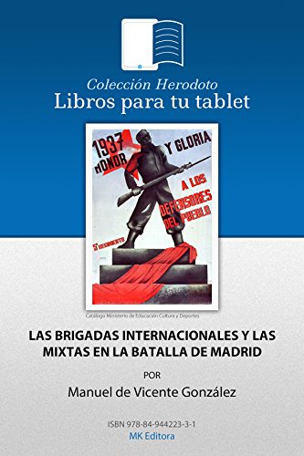 Las Brigadas Internacionales y las Brigadas Mixtas en la Batalla de Madrid (Colección Herodoto nº 9) (Spanish Edition)
