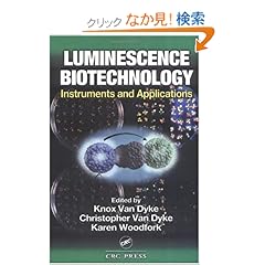 【クリックでお店のこの商品のページへ】Luminescence Biotechnology: Instruments and Applications: Knox Van Dyke, Christopher Van Dyke, Karen Woodfork: 洋書