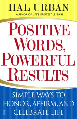 Positive Words, Powerful Results: Simple Ways to Honor, Affirm, and Celebrate Life