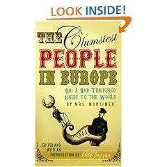 The Clumsiest People in Europe: A Bad-Tempered Guide To The World