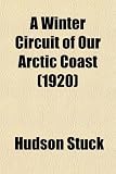 A Winter Circuit of Our Arctic Coast (1920)