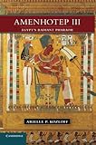 Amenhotep III: Egypt's Radiant Pharaoh