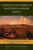 Hacienda and Market in Eighteenth-Century Mexico: The Rural Economy of the Guadalajara Region, 1675-1820 (Latin American Silhouettes)