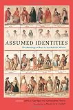 Assumed Identities: The Meanings of Race in the Atlantic World (Walter Prescott Webb Memorial Lectures, published for the University of Texas at)