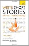 Write Short Stories and Get Them Published: Teach Yourself