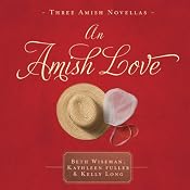 An Amish Love: Healing Hearts/What the Heart Sees/A Marriage of the Heart | [Beth Wiseman, Kathleen Fuller, Kelly Long]