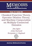 Classical Function Theory, Operator Dilation Theory, and Machine Computation on Multiply-Connected Domains (Memoirs of the American Mathematical Society)