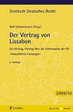 Der Vertrag von Lissabon: EU-Vertrag, Vertrag �ber die Arbeitsweise der EU - Konsolidierte Fassungen - - Prof. Dr. Rolf Schwartmann (Hrsg.)