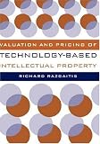 Valuation and Pricing of Technology-Based Intellectual Property