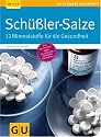 Sch&uuml;&szlig;ler-Salze: 12 Mineralstoffe f&uuml;r die Gesundheit (GU Ratgeber Gesundheit)