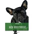 Mon Bouledogue : L'�duquer, le dresser, le soigner, l'aimer