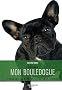 Mon Bouledogue : L'�duquer, le dresser, le soigner, l'aimer