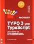 TYPO3 und TypoScript - Kochbuch: L�sungen f�r die TYPO3-Programmierung mit TypoScript und PHP