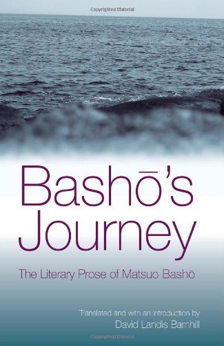 Basho's Journey: The Literary Prose of Matsuo Basho