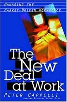 The New Deal at Work: Managing the Market-Driven Workforce