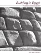 Building in Egypt: Pharaonic Stone Masonry