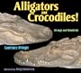 Alligators and Crocodiles!: Strange and Wonderful