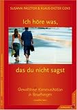Ich h�re was, das du nicht sagst: Gewaltfreie Kommunikation in Beziehungen - Susann P�sztor