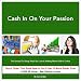 Cash In on Your Passion:  The Secrets To  Doing What You Love & Making Money With It Online