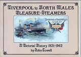 Liverpool to North Wales pleasure-steamers : a pictorial history 1821-1962