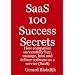 SaaS 100 Success Secrets - How companies successfully buy, manage, host and deliver software as a service (SaaS)