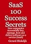 SaaS 100 Success Secrets: How Companies Successfully Buy, Manage, Host and Deliver Software as a Service (SaaS)