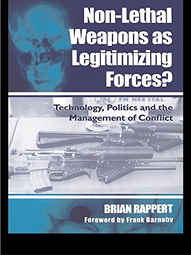 Non-lethal Weapons as Legitimising Forces?: Technology, Politics and the Management of Conflict