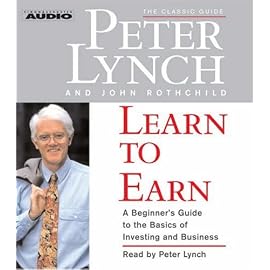 Learn to Earn: A Beginner's Guide to the Basics of Investing And Business (The Classic Guide)