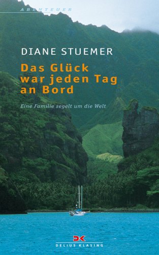 City Travel Guides Discounted  Bücher : Das Glück war jeden Tag an Bord: Eine Familie segelt um die Welt