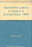 Samantha Learns a Lesson a School Story 1904