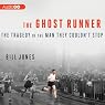 The Ghost Runner: The Tragedy of the Man They Couldn’t Stop