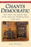 Chants democratic : New York City and the rise of the American working class, 1788-1850