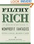 Filthy Rich: How to Turn Your Nonprofit Fantasies into Cold, Hard Cash: 2nd Edition