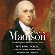 James Madison: A Son of Virginia and a Founder of the Nation | [Jeff Broadwater]