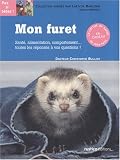 Revue Editions Rustica  / Mon furet : Santé, alimentation, comportement... toutes les réponses à vos questions !