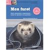Mon furet : Sant�, alimentation, comportement... toutes les r�ponses � vos questions !