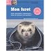 Mon furet : Sant�, alimentation, comportement... toutes les r�ponses � vos questions !