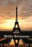 Cafe de l'aube a Paris = Dawn cafe in Paris : poems composed in French + their translation into English