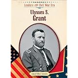 ulysses s grant leaders of the civil war era