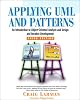 Applying UML and Patterns: An Introduction to Object-Oriented Analysis and Design and Iterative Development (3rd Edition)