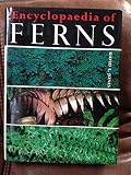 Encyclopaedia of ferns : an introduction to ferns, their structure, biology, economic importance, cultivation and propagation
