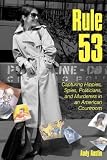Rule 53: Capturing Hippies, Spies, Politicians, and Murderers in an American Courtroom