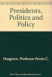 Presidents, politics and policy