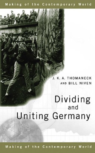 Dividing and Uniting Germany (Making of the Contemporary World)