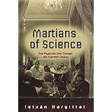 martians of science five physicists who changed the twentieth century