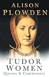 Tudor women : queens & commoners