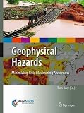Geophysical Hazards: Minimizing Risk, Maximizing Awareness (International Year of Planet Earth) - 