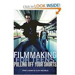 Filmmaking for Teens: Pulling Off Your Shorts